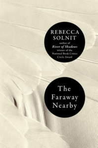 The Faraway Nearby by Rebecca Solnit