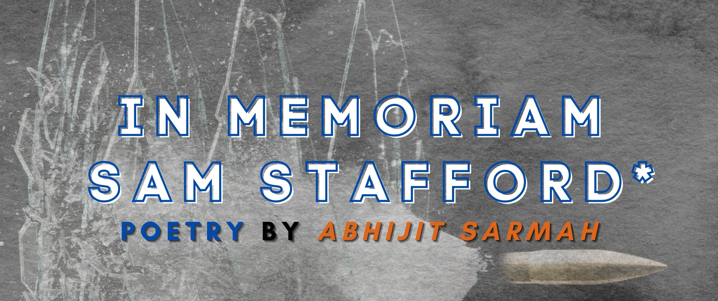 Graphic that reads In Memoriam Sam Stafford Poetry by Abhijit Sarmah