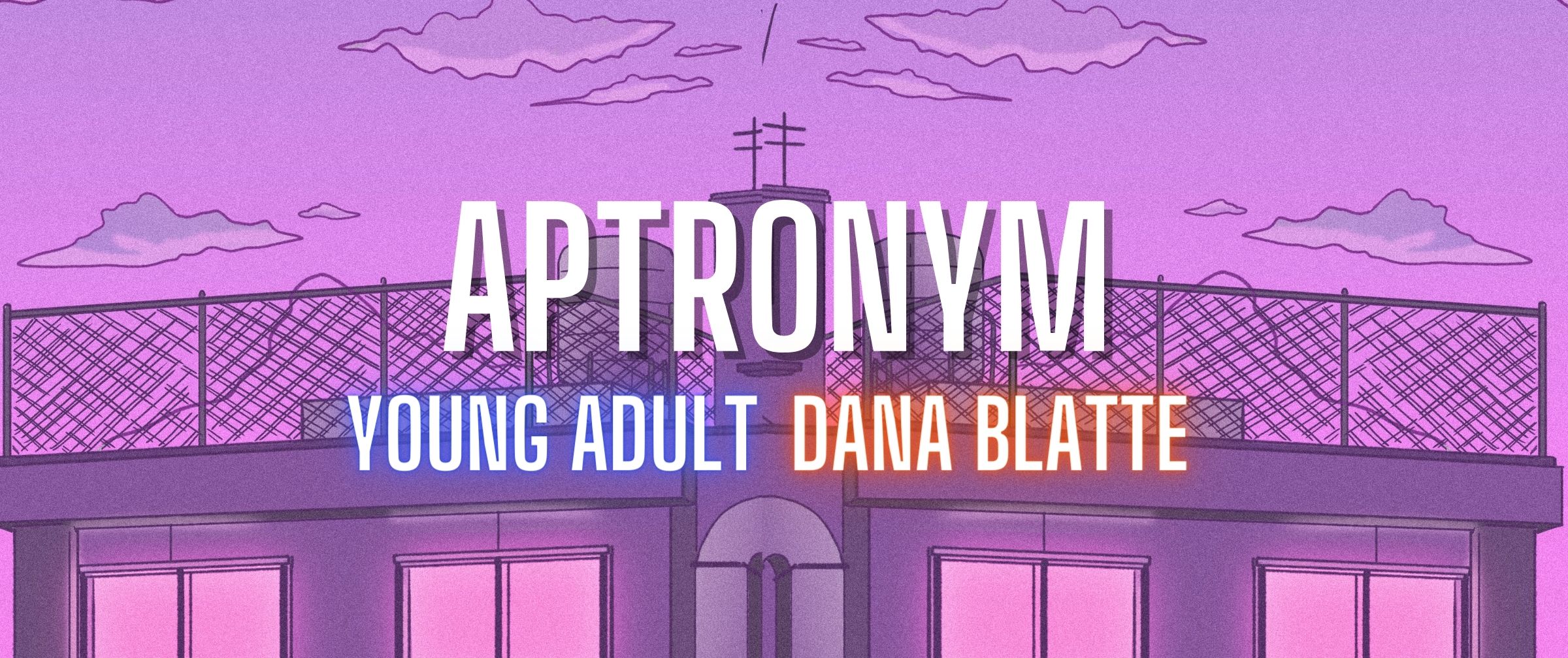 Graphic that reads APTRONYM Young Adult Dana Blatte