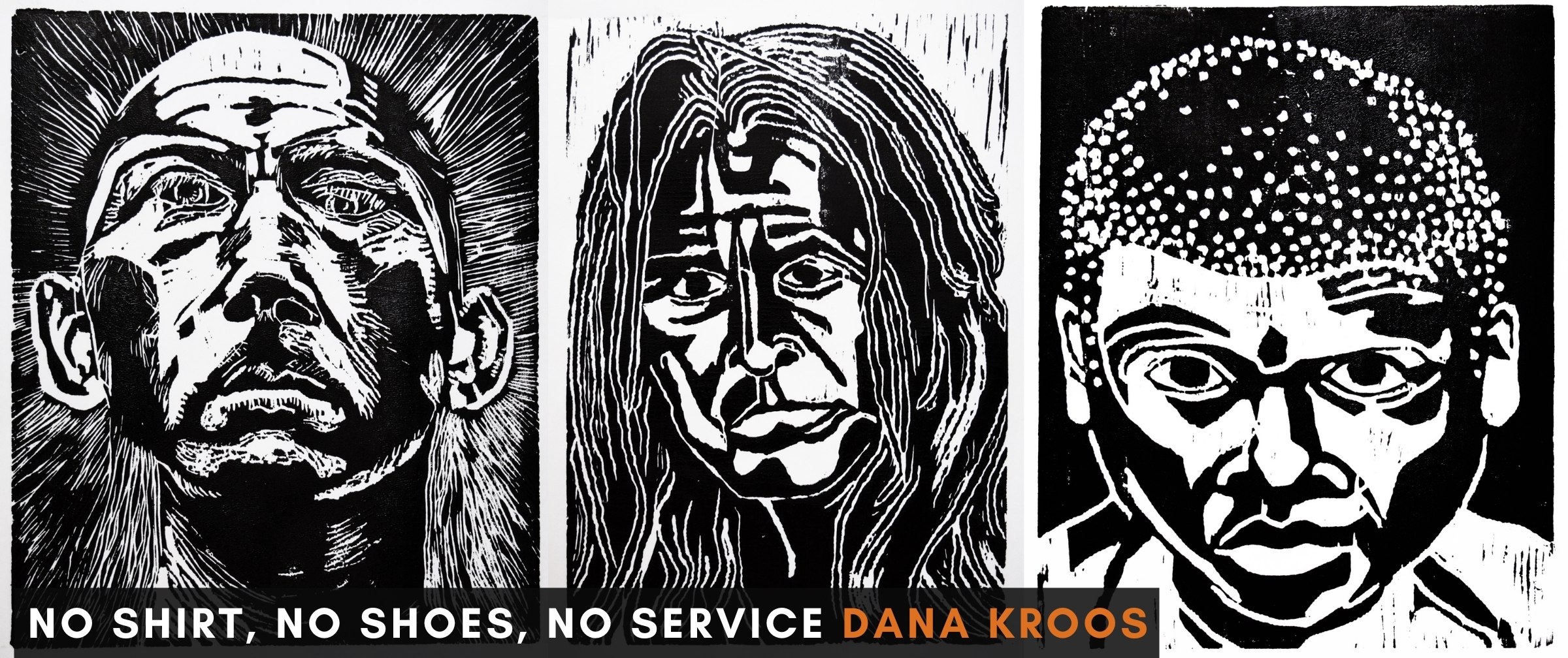 Black and white graphics of faces that reads No Shirt, No Shoes, No Service Dana Kroos