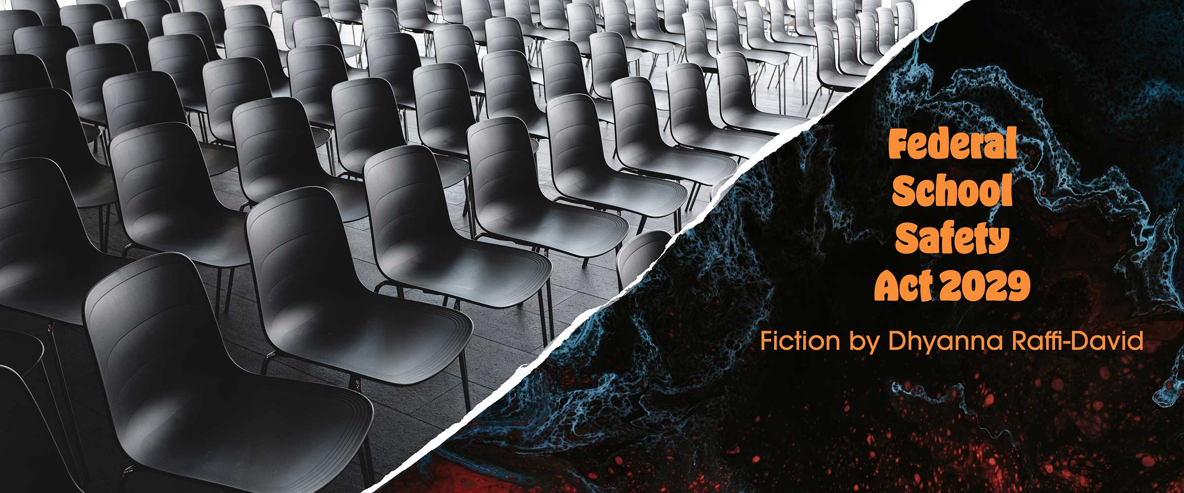 Federal School Safety Act 2029: Fiction by Dhyanna Raffi-David: a graphic with chairs and ominous water