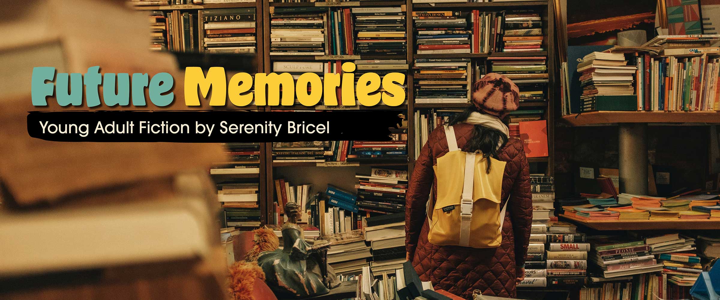 Future Memories: YA by Serenity Bricel, graphic with a shelf overflown with books and a back of a teenage girl with a yellow backpack
