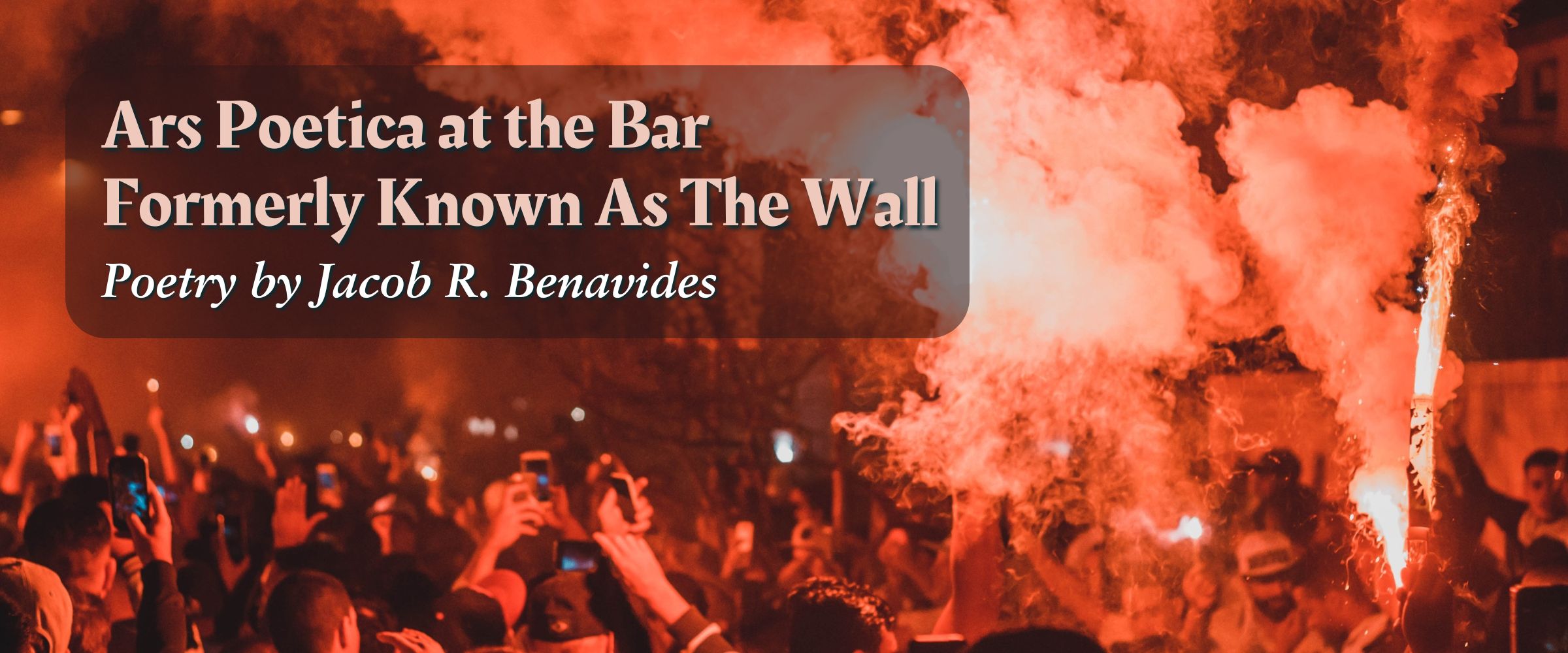 Ars Poetica at the Bar Formerly Known as the Wall poetry by Jacob R. Benavides